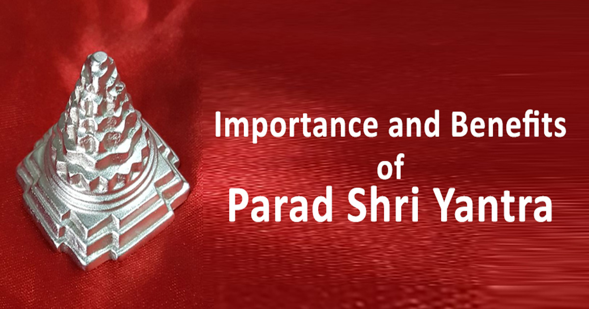 Importance and Benefits of Parad Shri Yantra