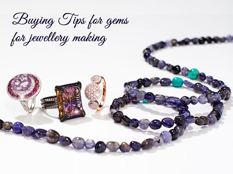Buying Tips For Gems For Jewellery Making