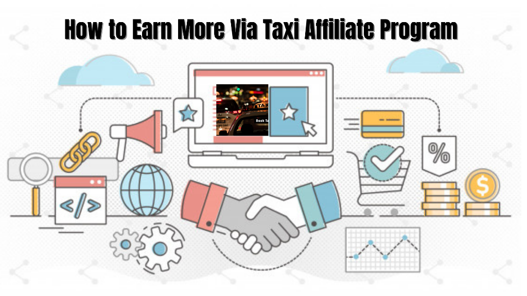 How To Earn More Via Taxi Booking Platform With Affiliate Program