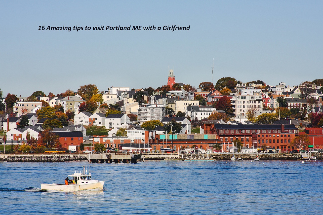 16 Amazing Tips to Visit Portland ME With a Girlfriend?